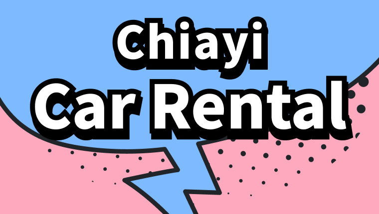 Chiayi Car Rental Recommendations